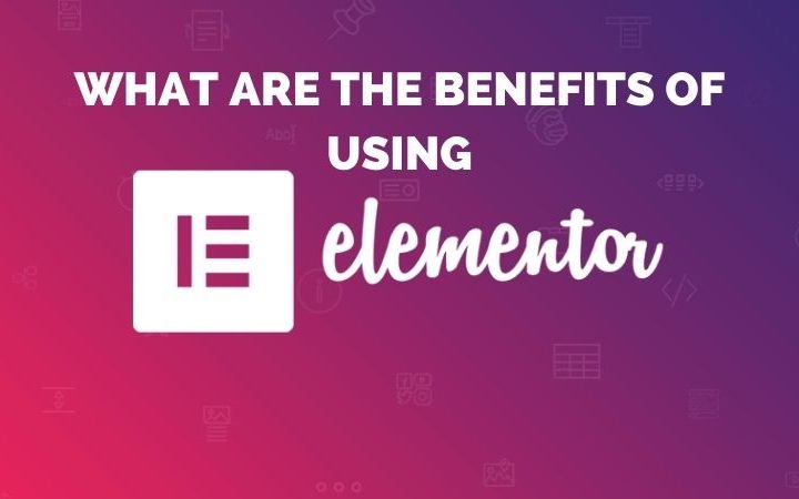 benefits of using elementor